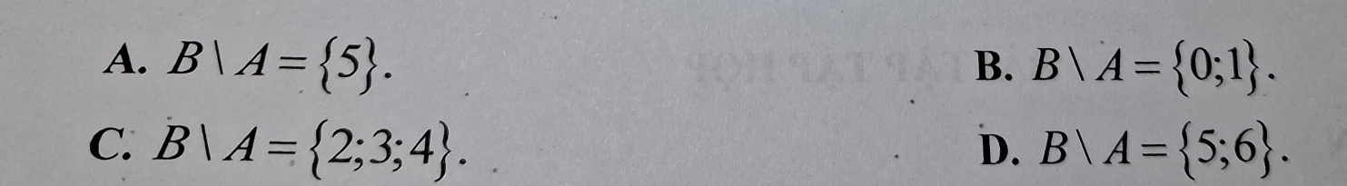 B|A= 5. B|A= 0;1. 
B.
C. B|A= 2;3;4. B|A= 5;6. 
D.