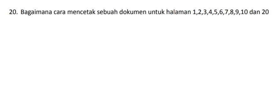 Bagaimana cara mencetak sebuah dokumen untuk halaman 1, 2, 3, 4, 5, 6, 7, 8, 9, 10 dan 20