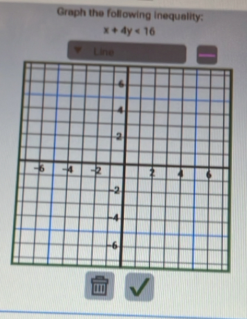 Graph the following inequality:
x+4y<16</tex> 
Line 
''' √