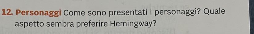 Personaggi Come sono presentati i personaggi? Quale 
aspetto sembra preferire Hemingway?