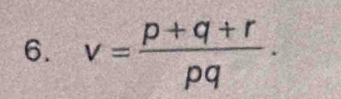 v= (p+q+r)/pq ·