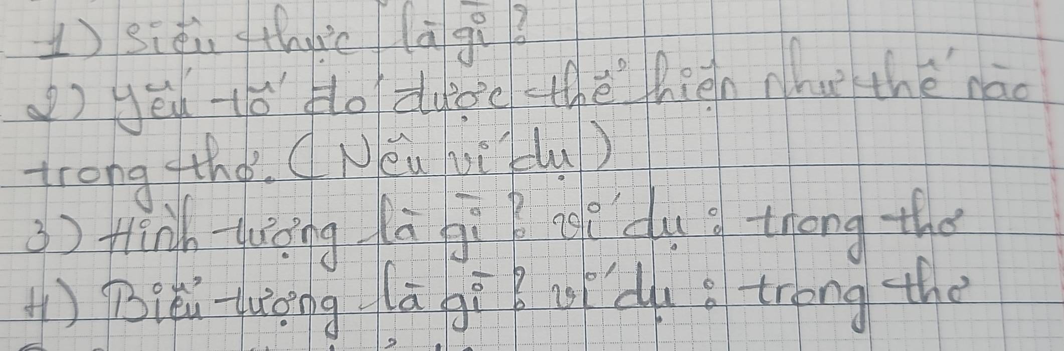 1)sidi thec āgi 
() yeu tó foldec thē hign mhe thé nào 
trong the ( Nea nsiz(ul) 
3) finh-hicing dà bī Brge du g thóng the 
()Biù -duiòing ā hē? of d s trong the