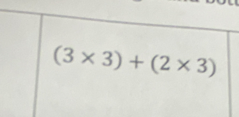 (3* 3)+(2* 3)