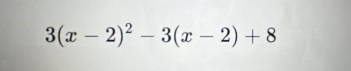 3(x-2)^2-3(x-2)+8