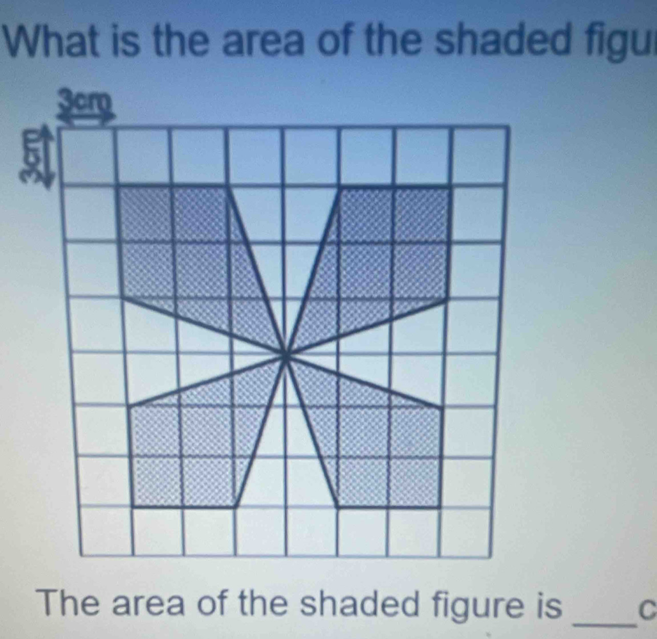 What is the area of the shaded figu 
The area of the shaded figure is _C