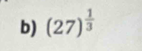 (27)^ 1/3 