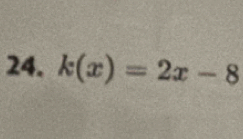 k(x)=2x-8