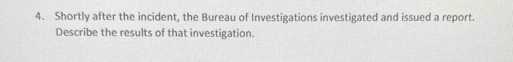 Shortly after the incident, the Bureau of Investigations investigated and issued a report. 
Describe the results of that investigation.