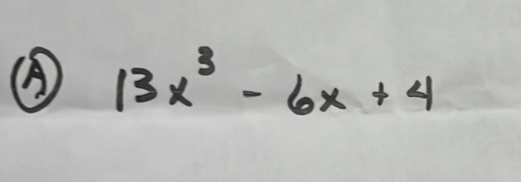 Solved: 13x^3-6x+4 [Math]