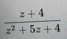  (z+4)/z^2+5z+4 