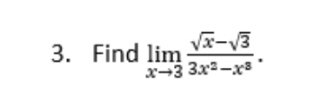 Find limlimits _xto 3 (sqrt(x)-sqrt(3))/3x^2-x^3 .