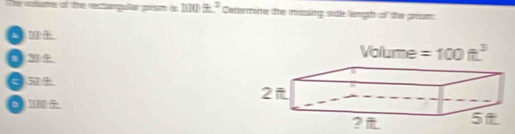 The votme of the rectangular prish is 110□ ≌^ Cetermine the missing side liength of the pism
a2t
Volume =100ft^3