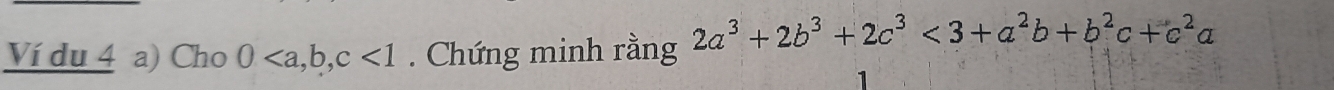 Ví du 4 a) Cho 0, b, c<1</tex> . Chứng minh rằng 2a^3+2b^3+2c^3<3+a^2b+b^2c+c^2a