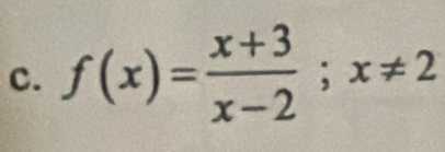 f(x)= (x+3)/x-2 ;x!= 2