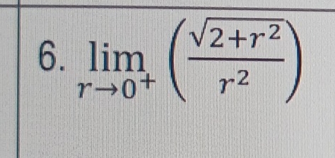 limlimits _rto 0^+( (sqrt(2+r^2))/r^2 )