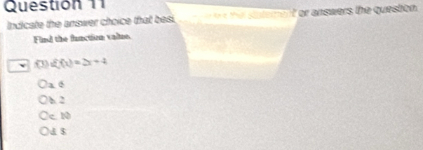 Indicate the answer choice that besi. e the statement or answers the question.
Find the fanction value.
v f(3)g'(x)=2x+4
a 6
b 2
c 10
d $
