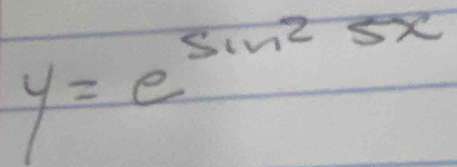 y=e^(sin ^2)5x