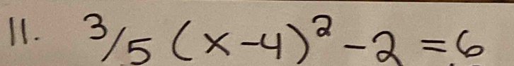 ^3/_5(x-4)^2-2=6