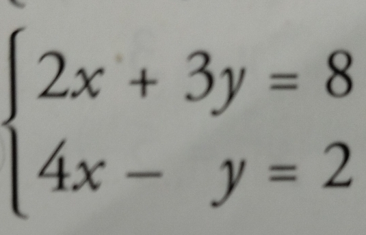 beginarrayl 2x+3y=8 4x-y=2endarray.