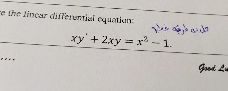 the linear differential equation:
xy'+2xy=x^2-1. 
..