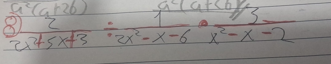 a^2(a+2b)
frac 3)^frac  2/2+5x+3 / frac  (a^(2(a+2b)/3))/2x^2-x-6 ·  sqrt(3)/x^2-x-2 