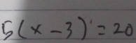 5(x-3)=20