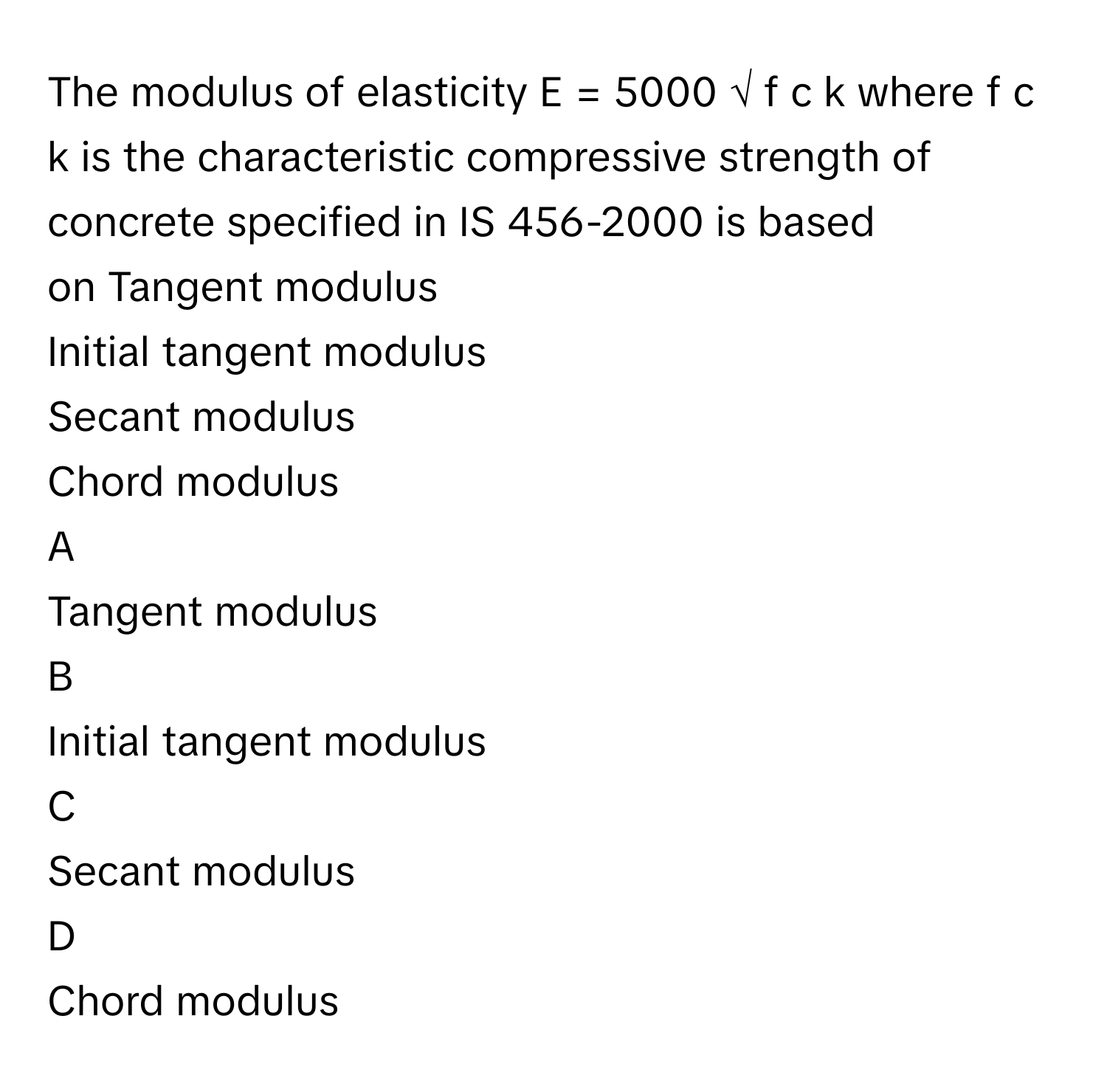 Solved: The modulus of elasticity E = 5000 √ f c k where f c k is [Others]