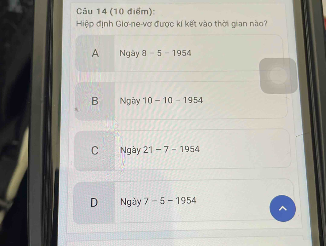 Hiệp định Giơ-ne-vơ được kí kết vào thời gian nào?
A Ngày 8-5-1954
B Ngày 10-10-1954
C Ngày 21-7-1954
D Ngày 7-5-1954