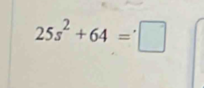 25s^2+64=□