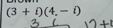 (3+i)(4-i-i)