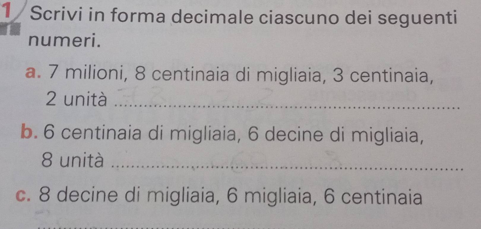 Risolto:Scrivi in forma decimale ciascuno dei seguenti numeri. a. 7 ...
