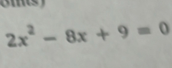 2x^2-8x+9=0