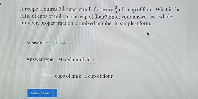 Solved: A recipe requires 3 1/2 cups of milk for every 2/3 of a cup of ...