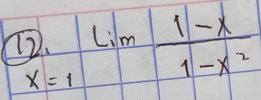 limlimits _x=1lim  (1-x)/1-x^2 