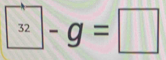 ^32-g=□