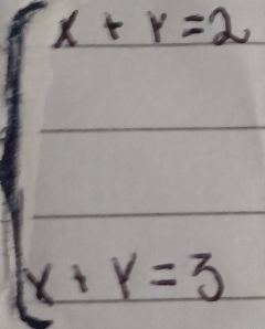 x+y=2
x+y=3