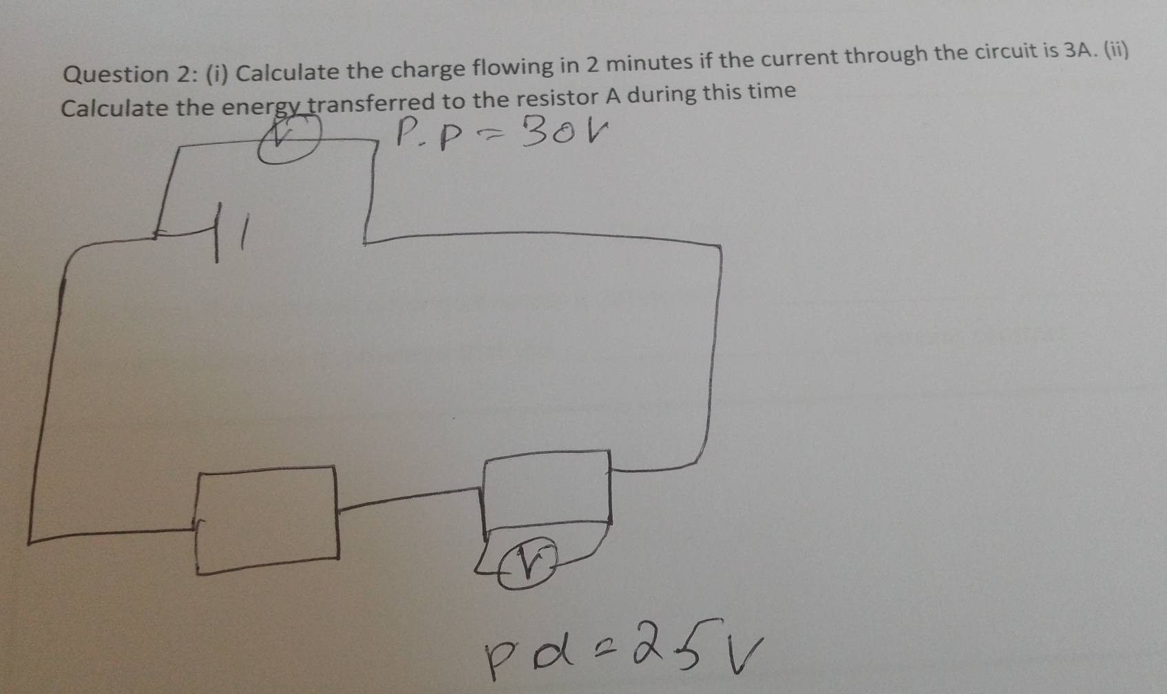 Calculate the charge flowing in 2 minutes if the current through the circuit is 3A. (ii) 
Calculate the energy transferred to the resistor A during this time