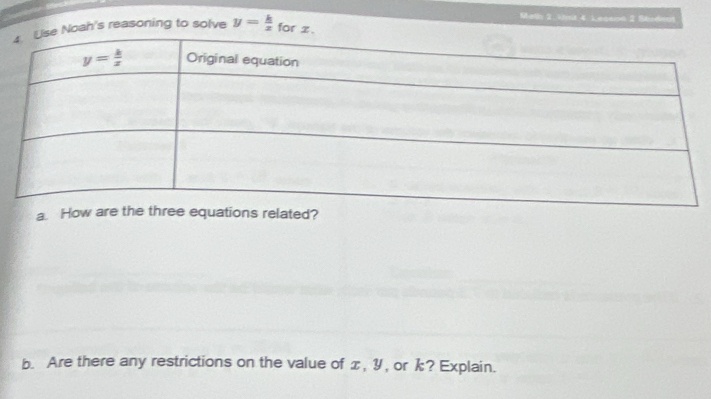 Math 2. kt 4. Keseon 2 Bludent
Noah's reasoning to solve y= k/x  for z.
a. Helated?
b. Are there any restrictions on the value of x, 1, or k? Explain.