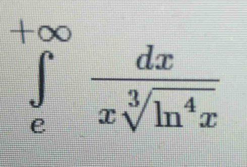 ∈tlimits _e^((+∈fty)frac dx)xsqrt[3](ln^4x)