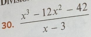 DI  (x^3-12x^2-42)/x-3 
30.