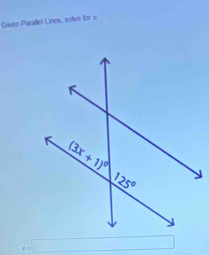 Given Parallel Lines, solve for æ.
x=□