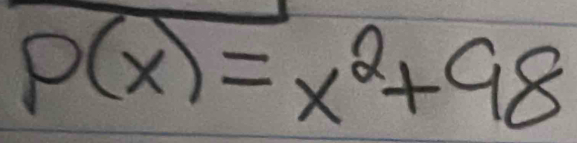 P(x)=x^2+98