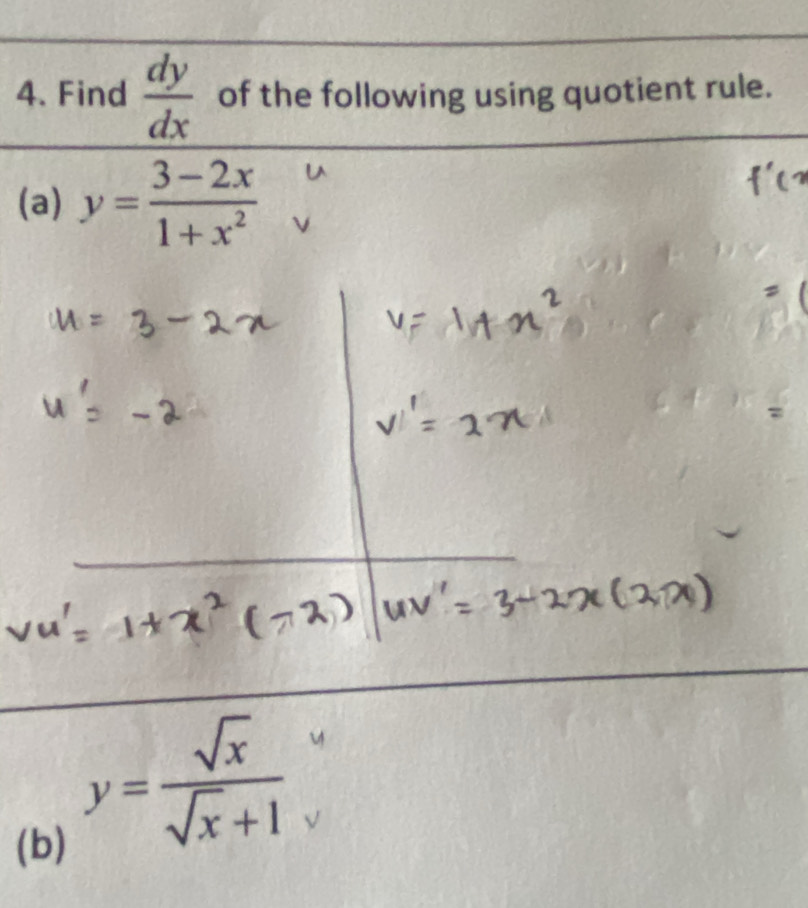 Find  dy/dx  of the following using quotient rule.
(a) y= (3-2x)/1+x^2 
(b)
y= sqrt(x)/sqrt(x)+1 