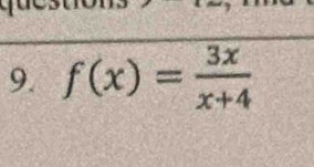 f(x)= 3x/x+4 