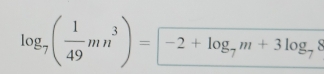 log _7( 1/49 mn^3)=-2+log _7m+3log _78