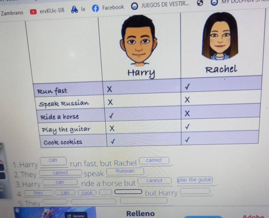 Zamb Facebook JUEGOS DE VESTIR... 
1. Harry can 
run fast, but Rachel cannot 
2.They cannot speak Russian 
3. Harry can ride a horse but cannot play the guitar 
4. they can cook but Harry 
. 
5. They 
Generar Relleno