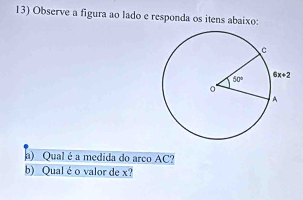 Observe a figura ao lado e responda os itens abaixo:
a) Qualé a medida do arco AC?
b) Qual é o valor de x?