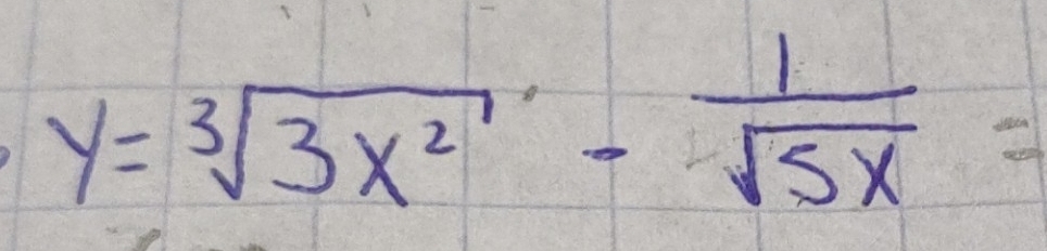 y=sqrt[3](3x^2)- 1/sqrt(5x) =