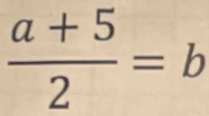  (a+5)/2 =b