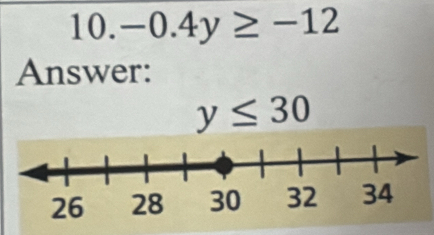 -0.4y≥ -12
Answer:
y≤ 30